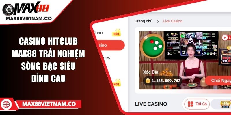 Casino Hitclub MAX88 Trải Nghiệm Sòng Bạc Siêu Đỉnh Cao Casino Hitclub MAX88 Trải Nghiệm Sòng Bạc Siêu Đỉnh Cao